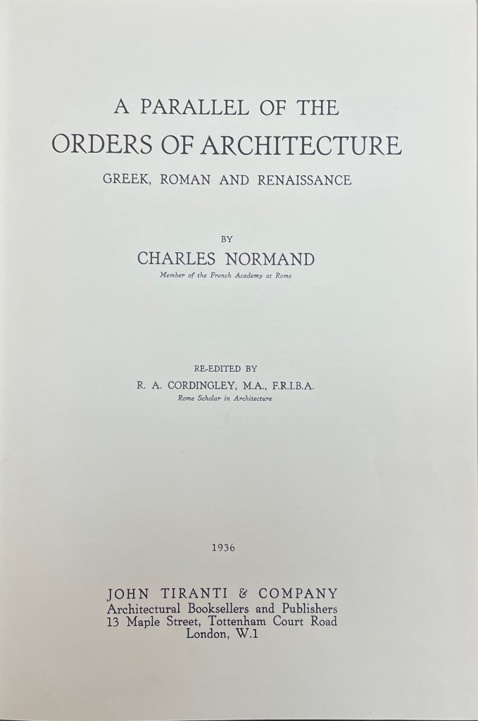 Title page of the book 'A Parallel of the Orders of Architecture: Greek, Roman and Renaissance' by Charles Normand, re-edited by R. A. Cordingley, published in 1936 by John Tiranti & Company.