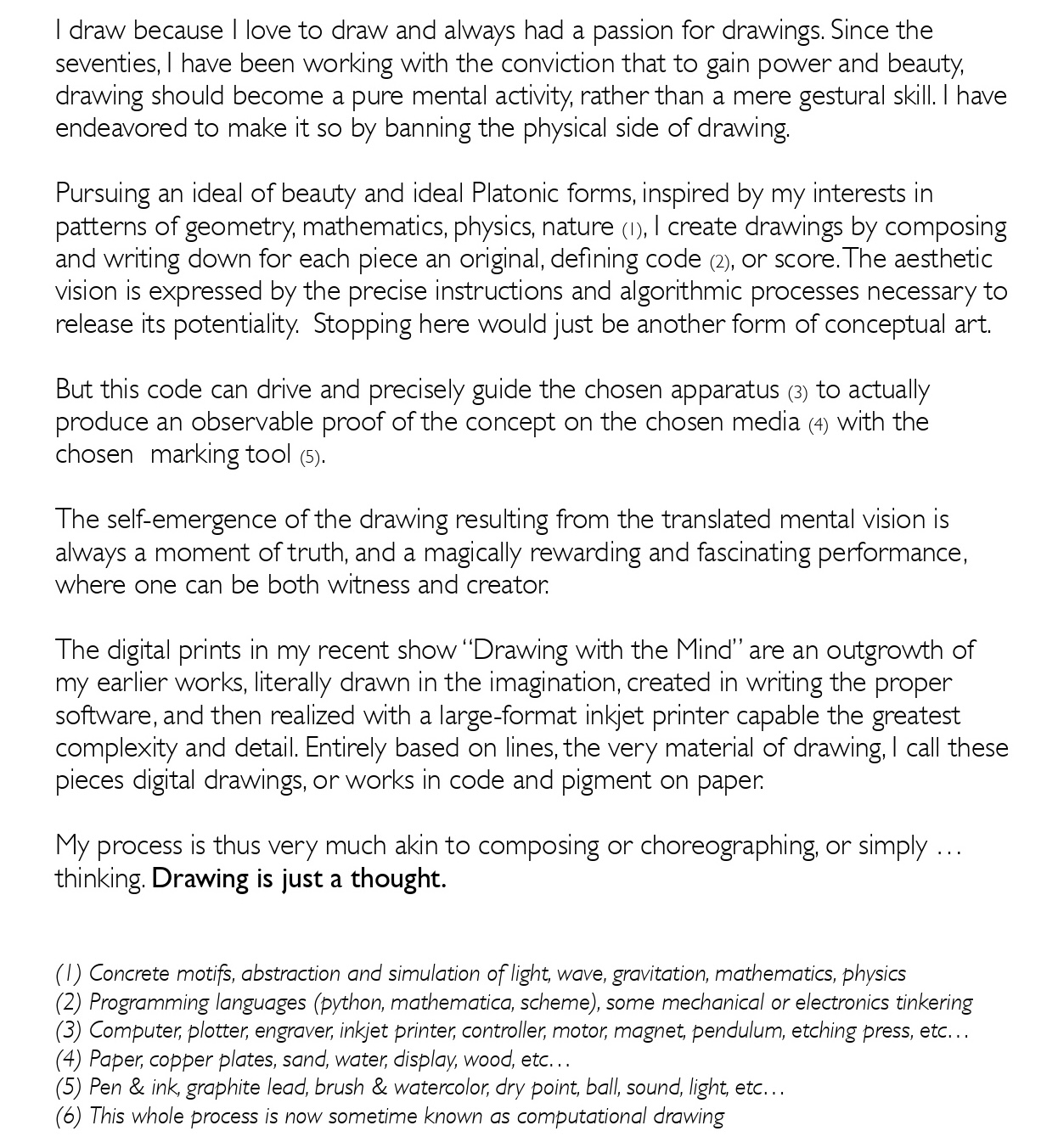 A detailed description of the artist's approach to drawing, emphasizing the integration of mental processes and algorithmic instructions to create digital prints from imagined concepts, showcased in the exhibition 'Drawing with the Mind'.